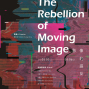 2018「影像的謀反」The Rebellion of Moving Image 台北當代藝術館-封面